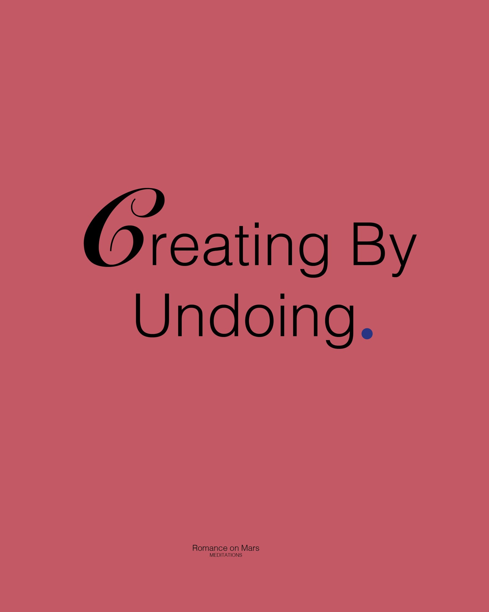 Creating by Undoing