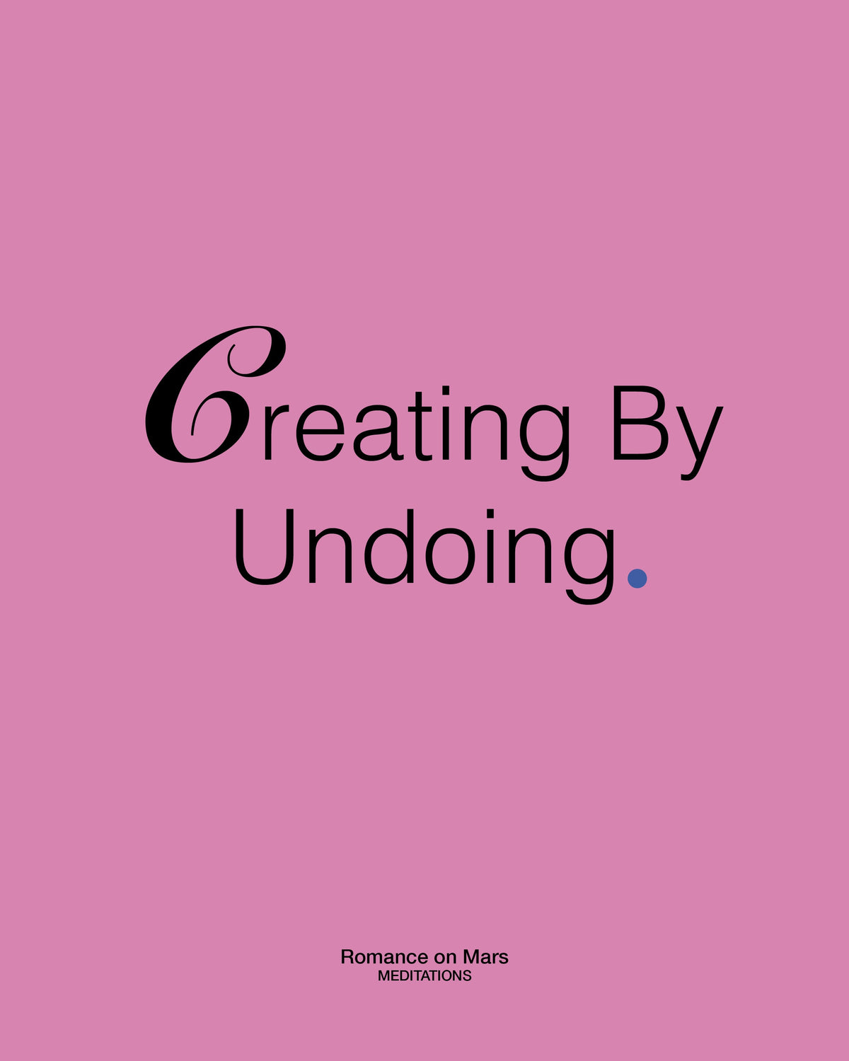 Creating by Undoing