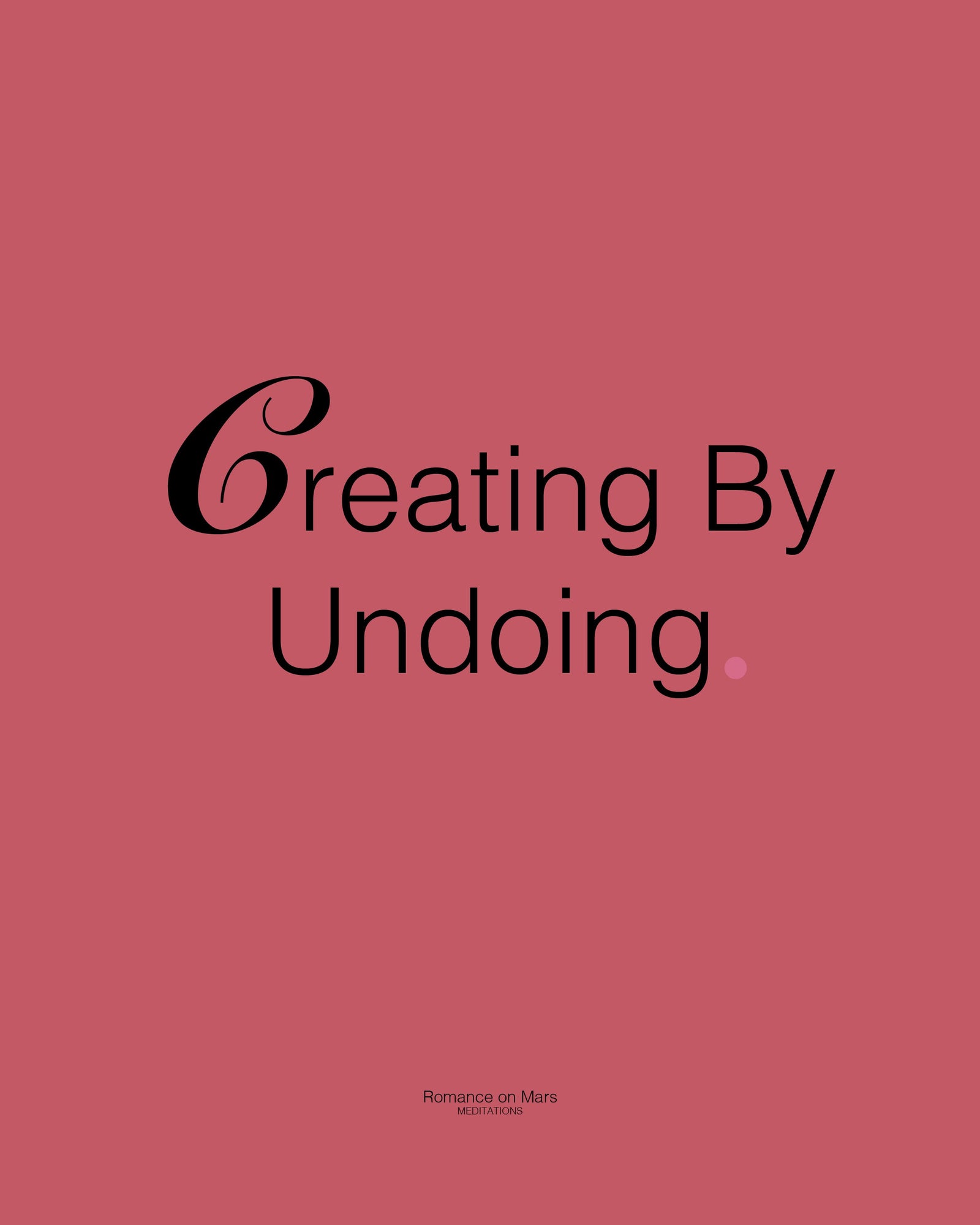 Creating by Undoing