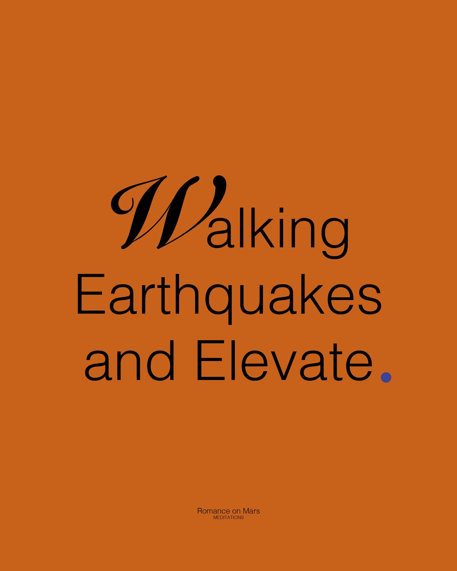 Walking Earthquakes and Elevate