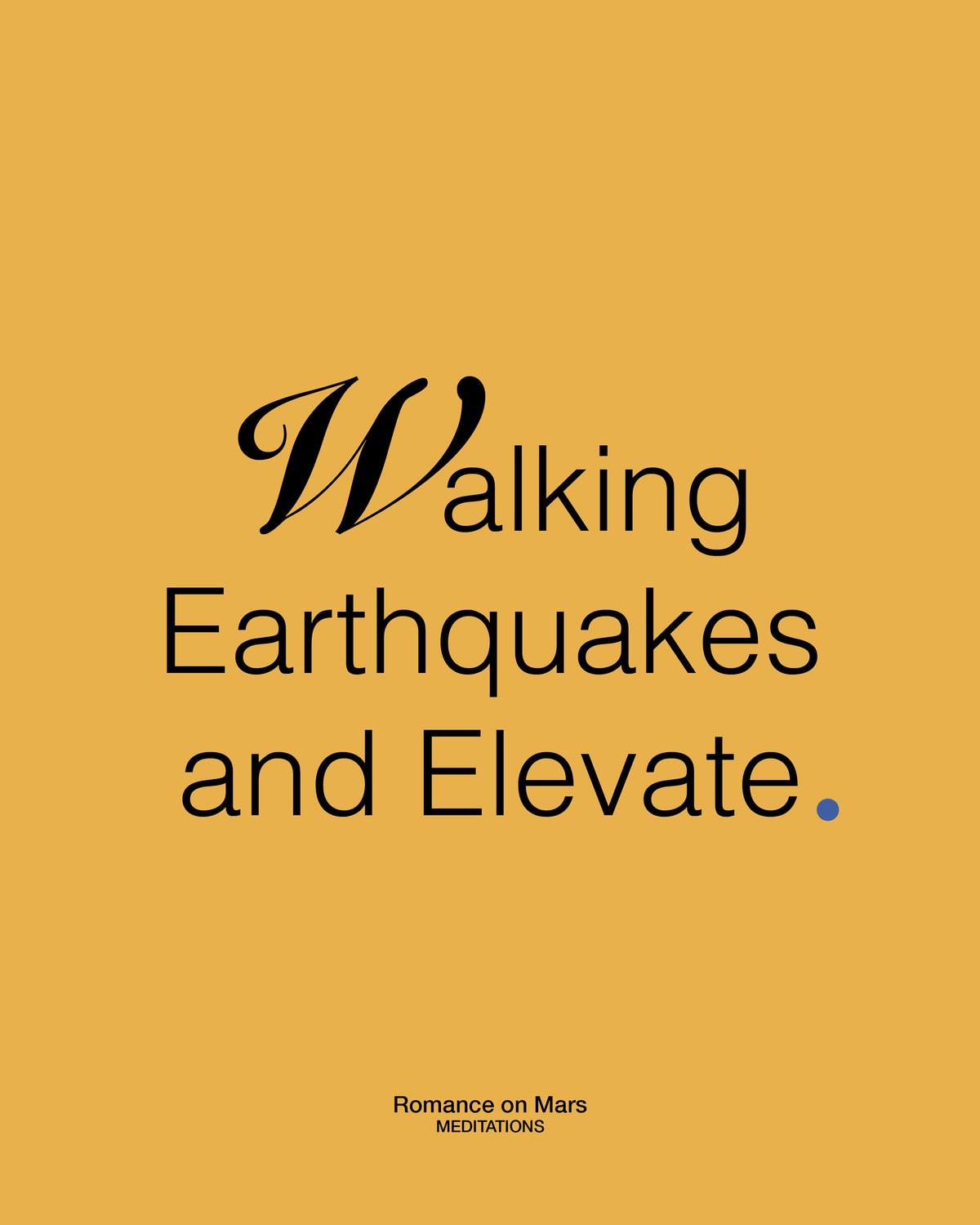 Walking Earthquakes and Elevate