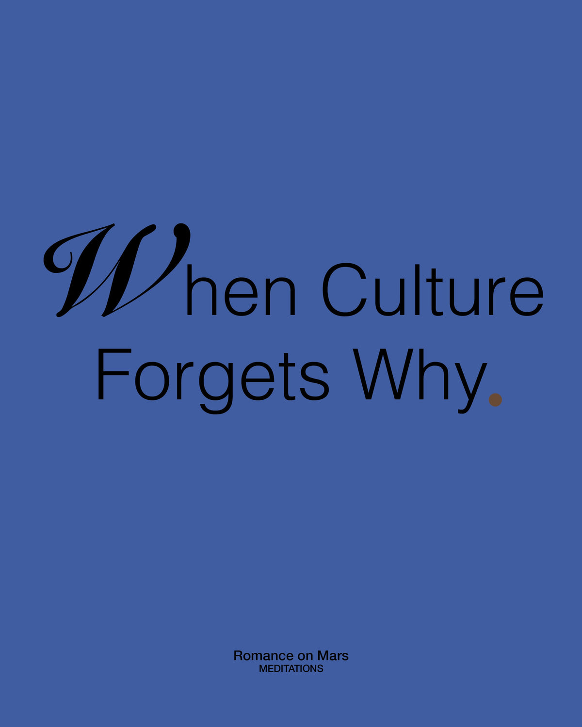When a Culture Forgets Why